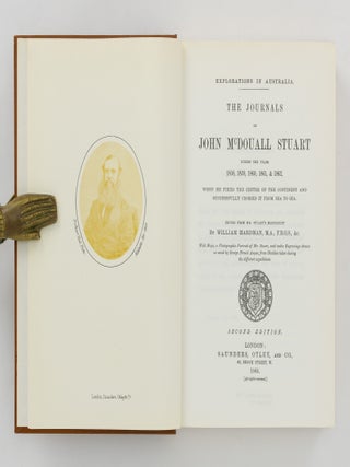Explorations in Australia. The Journals of John McDouall Stuart during the years 1858, 1859, 1860, 1861, & 1862, when he fixed the Centre of the Continent and successfully crossed it from Sea to Sea. Edited from Mr Stuart's Manuscript by William Hardman ...