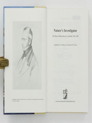 Nature's Investigator. The Diary of Robert Brown in Australia, 1801-1805. Compiled by T.G. Vallance, D.T. Moore & E.W. Groves
