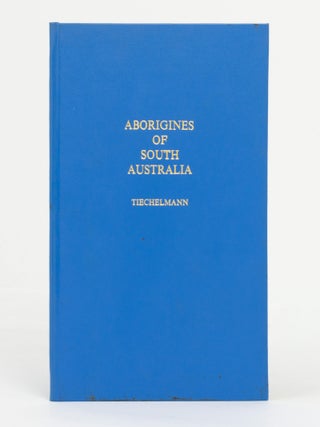 Item #145949 Aborigines of South Australia. Illustrative and Explanatory Notes of the Manners,...