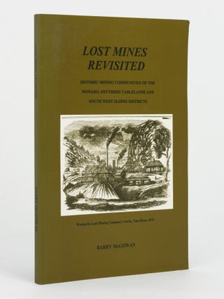Item #145963 Lost Mines Revisited. Historic Mining Communities of the Monaro, Southern Tablelands...
