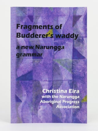Item #145967 Fragments of Budderer's Waddy. A New Narungga Grammar. Australian Indigenous...