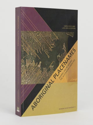Item #145969 Aboriginal Placenames. Naming and re-naming the Australian Landscape. Harold KOCH,...