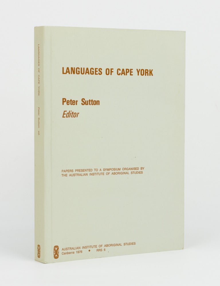 Item #145970 Languages of Cape York. Papers presented to the Linguistic Symposium, Part B, held in conjunction with the Australian Institute of Aboriginal Studies Biennial General Meeting, May, 1974. Peter SUTTON.