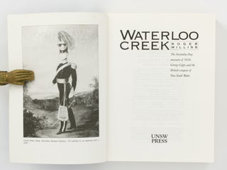 Waterloo Creek. The Australia Day Massacre of 1838, George Gipps and the British Conquest of New South Wales