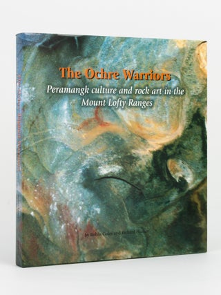 Item #145985 The Ochre Warriors. Peramangk Culture and Rock Art in the Mount Lofty Ranges. Robin...