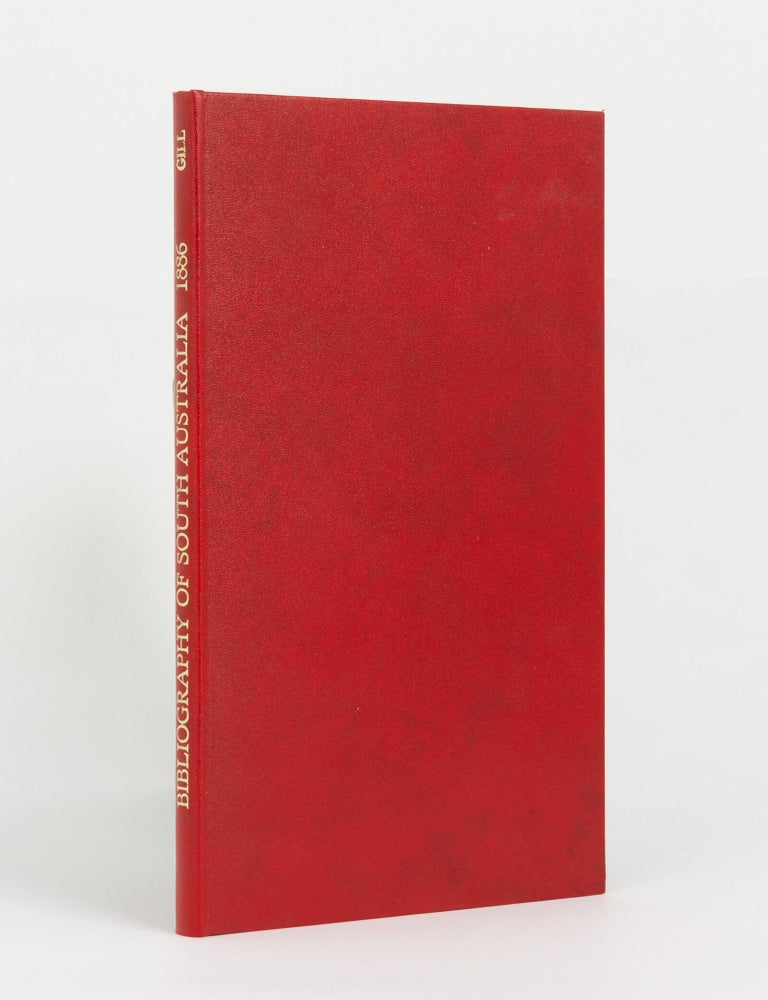 Item #146019 Bibliography of South Australia. Thomas GILL.