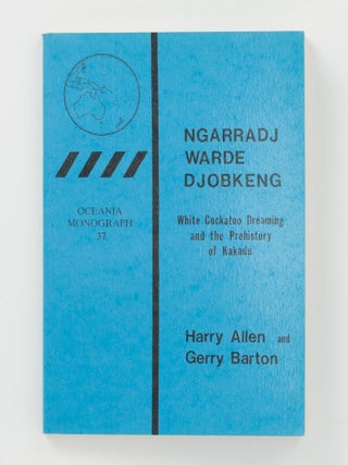 Item #146047 Ngarradj Warde Djobkeng. White Cockatoo Dreaming and the Prehistory of Kakadu. Harry...