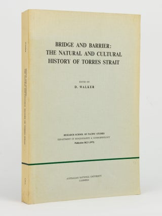 Item #146049 Bridge and Barrier. The Natural and Cultural History of Torres Strait. D. WALKER