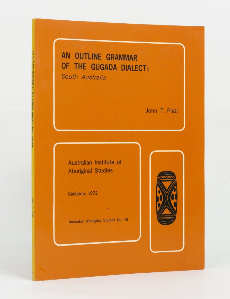 Item #146050 An Outline Grammar of the Gugada Dialect, South Australia. John T. PLATT.