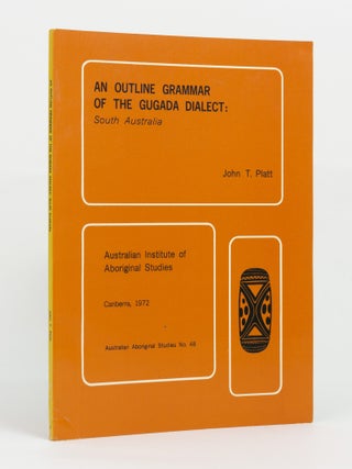 Item #146050 An Outline Grammar of the Gugada Dialect, South Australia. John T. PLATT