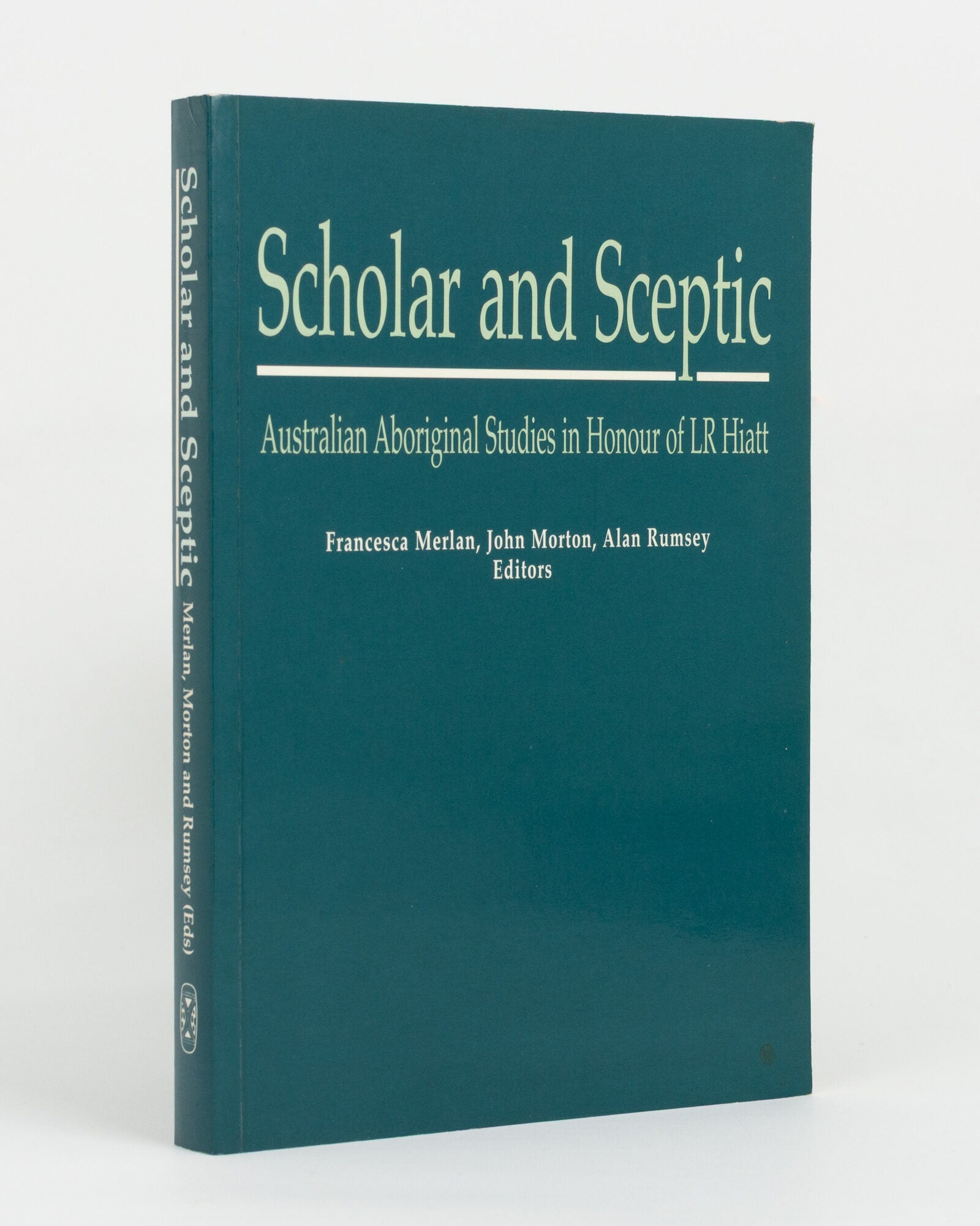 Scholar and Sceptic. Australian Aboriginal Studies in Honour of L.R ...