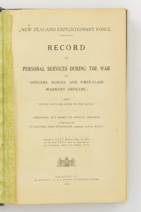 New Zealand Expeditionary Force. Record of Personal Services during the War of Officers, Nurses and First-Class Warrant Officers; and other Facts relating to the N.Z.E.F