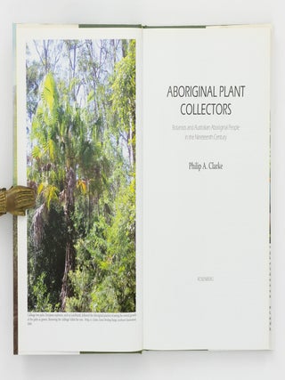Aboriginal Plant Collectors. Botanists and Australian Aboriginal People in the Nineteenth Century