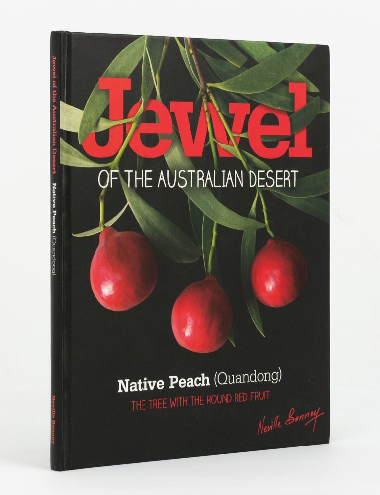 Item #146095 Jewel of the Australian Desert. Native Peach (Quandong). [The Tree with the Round Red Fruit (cover subtitle)]. Neville BONNEY.