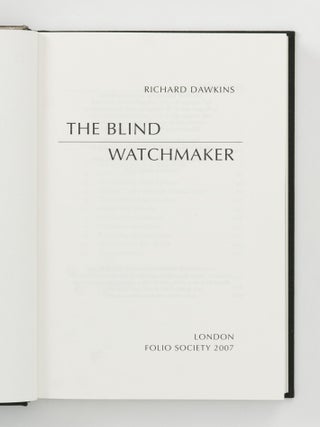 The Blind Watchmaker. [Together with] Climbing Mount Improbable [and] Unweaving the Rainbow. Science, Delusion and the Appetite for Wonder