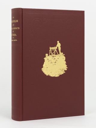 Item #146163 The Gold Fields and Mineral Districts of Victoria. R. Brough SMYTH