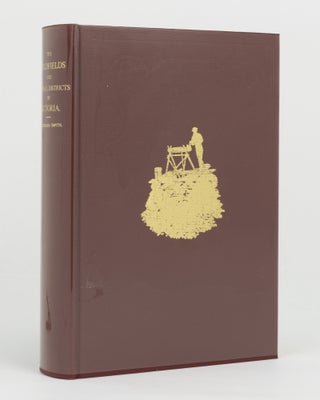 The Gold Fields and Mineral Districts of Victoria