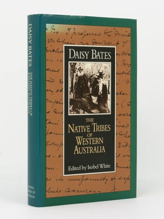 Item #146182 The Native Tribes of Western Australia. Edited by Isobel White. Daisy BATES