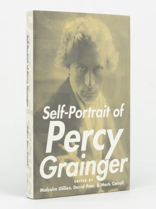 Item #146212 Self-Portrait of Percy Grainger. Percy GRAINGER, Malcolm GILLIES, David PEAR, Mark...