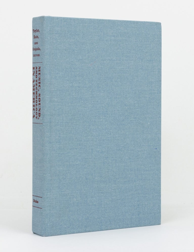 Item #146219 Music, Sound, and Technology in America. A Documentary History of Early Phonograph, Cinema, and Radio. Timothy D. TAYLOR, Mark KATZ, Tony GRAJEDA.