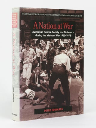Item #146234 A Nation at War. Australian Politics, Society and Diplomacy during the Vietnam War,...