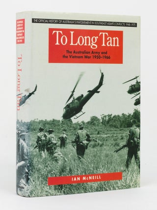 Item #146236 To Long Tan. The Australian Army and the Vietnam War, 1950-1966. Ian McNEILL