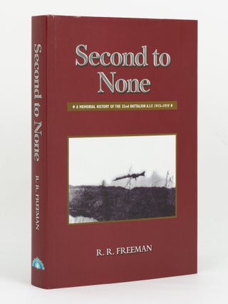 Item #146253 Second to None. A Memorial History of the 32nd Battalion A.I.F., 1915-1919. 32nd...