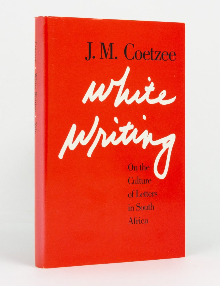 Item #146293 White Writing. On the Culture of Letters in South Africa. J. M COETZEE.