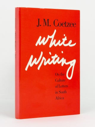 Item #146293 White Writing. On the Culture of Letters in South Africa. J. M COETZEE