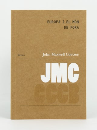 Item #146307 Europa i el M&oacute;n de Fora. Conversa entre J.M. Coetzee i Valerie Miles | Europe and...