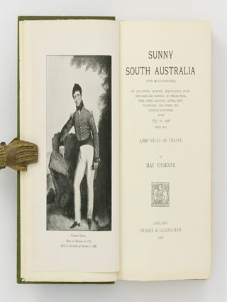 Sunny South Australia .... Its City-Towns, Seaports, Beauty-Spots, Fruit, Vineyards and Flowers: its Wheat, Wool, Wine, Sheep, Dairying, Copper, Iron, Phosphates, and other Progressive Industries from 1837 to 1908 .... 4,000 Miles of Travel