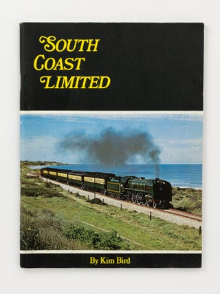 Item #146380 South Coast Limited. A History of the Victor Harbor and Milang Railway Lines in...
