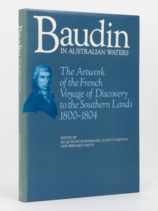 Item #146387 Baudin in Australian Waters. The Artwork of the French Voyage of Discovery to the...