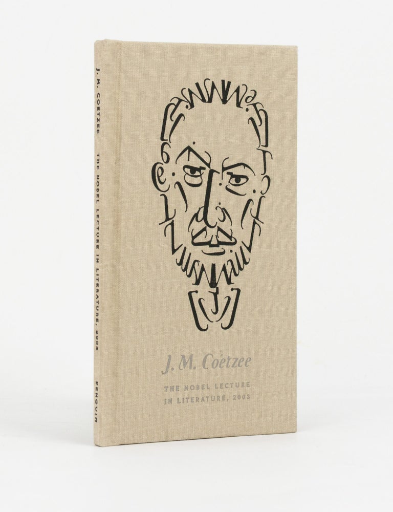 Item #146435 Lecture and Speech of Acceptance upon the Award of the Nobel Prize in Literature, delivered in Stockholm in December 2003 [The Nobel Lecture in Literature, 2003 (cover title)]. J. M COETZEE.