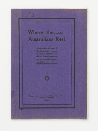 Item #146439 Where the Australians Rest. A Description of Many of the Cemeteries Overseas in...