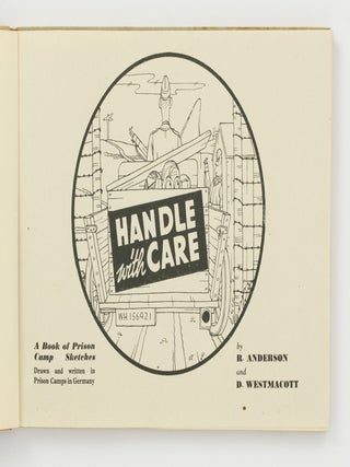Handle with Care. A Book of Prison Camp Sketches drawn & written in Prison Camps in Germany