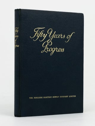 Item #146496 The Adelaide Electric Supply Company Limited. Fifty Years of Progress, 1896-1946....