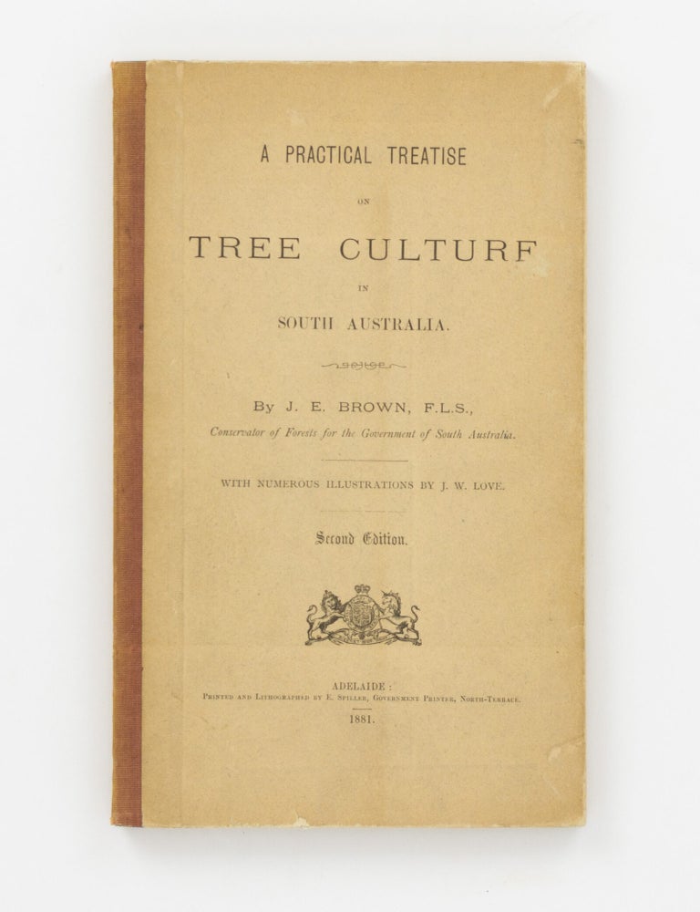 Item #146499 A Practical Treatise on Tree Culture in South Australia. J. E BROWN.