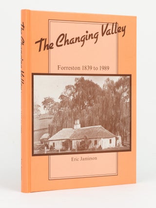 Item #146567 The Changing Valley. Forreston, 1839 to 1989. Forreston, Eric JAMIESON