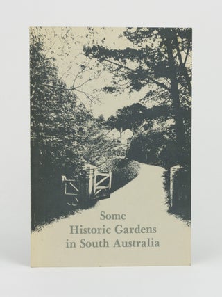 Item #146624 Some Historic Gardens in South Australia. R. O. BEAMES, J A. E. WHITEHILL