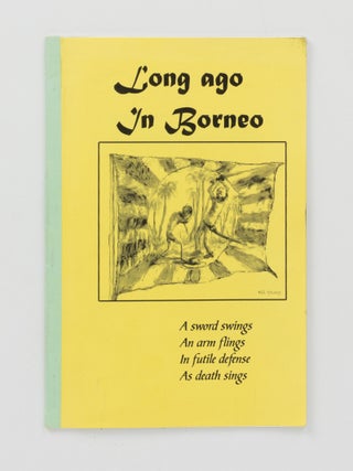 Item #146647 Long Ago in Borneo. Prisoners of War, Bill YOUNG, H. W S. JACKSON, J. R....