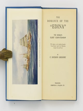 The Romance of the 'Edina', the World's Oldest Screw-Steamship. With chapters on the Auxiliary Steamship 'Great Britain' and the Port Phillip Bay Steamers Past and Present