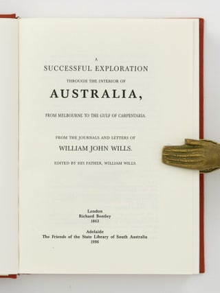 A Successful Exploration through the Interior of Australia, from Melbourne to the Gulf of Carpentaria. From the Journals and Letters of William John Wills. Edited by his Father, William Wills