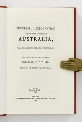 A Successful Exploration through the Interior of Australia, from Melbourne to the Gulf of Carpentaria. From the Journals and Letters of William John Wills. Edited by his Father, William Wills