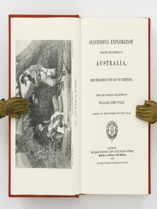A Successful Exploration through the Interior of Australia, from Melbourne to the Gulf of Carpentaria. From the Journals and Letters of William John Wills. Edited by his Father, William Wills