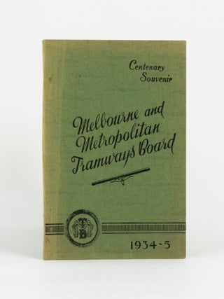 Item #146677 Centenary Souvenir. Melbourne and Metropolitan Tramways Board, 1934-5. Melbourne,...