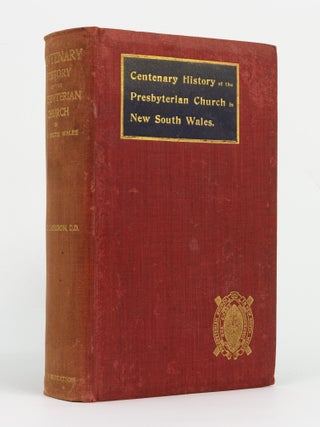 Item #146680 Centenary History of the Presbyterian Church in New South Wales. James CAMERON