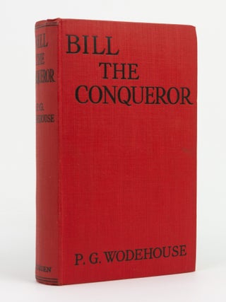 Item #146695 Bill the Conqueror. His Invasion of England in the Springtime. P. G WODEHOUSE