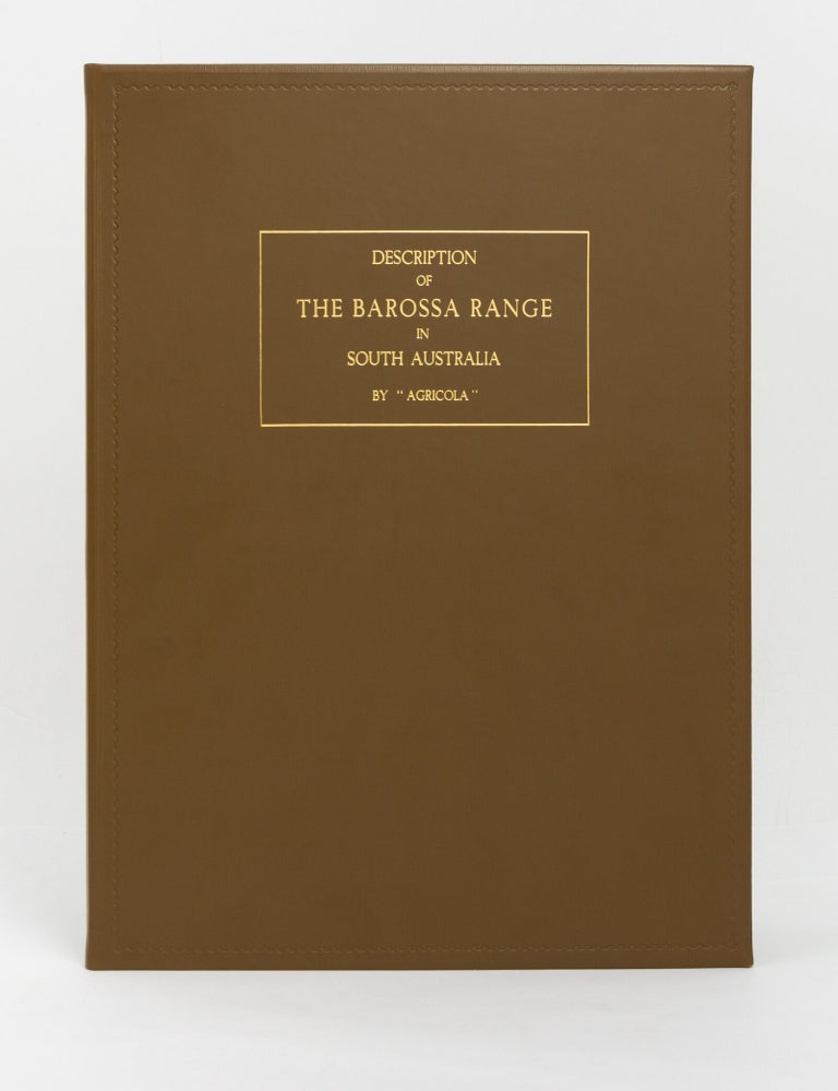 Item #146773 Description of the Barossa Range and its Neighbourhood in South Australia by .... Illustrated with Maps and Coloured Plates, from Original Drawings made on the Spot, by George French Angas. George French ANGAS, 'Agricola'.