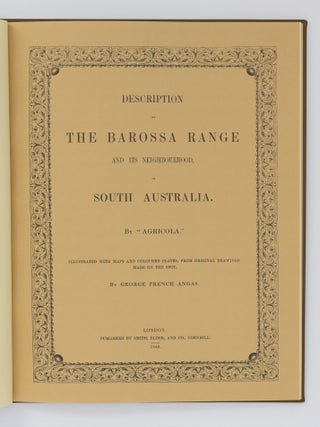 Description of the Barossa Range and its Neighbourhood in South Australia by .... Illustrated with Maps and Coloured Plates, from Original Drawings made on the Spot, by George French Angas